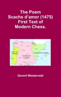 The Poem Scachs d'amor (1475). First Text of Modern Chess. 1326374915 Book Cover