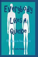 Everybody Likes A Quickie 1530127602 Book Cover