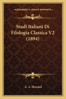 Studi Italiani Di Filologia Classica V2 (1894) 1161202978 Book Cover