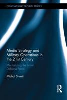 Media Strategy and Military Operations in the 21st Century: Mediatizing the Israel Defence Forces 1138638749 Book Cover
