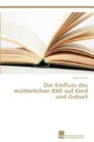 Der Einfluss des mütterlichen BMI auf Kind und Geburt 3838135261 Book Cover