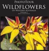 PhotoTour Wildflowers of Western Australia Vol1: A photographic journey through a natural kaleidoscope 0987621602 Book Cover