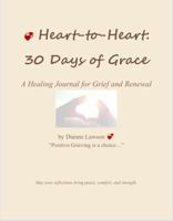 Heart-to-Heart: 30 Days of Grace: A Healing Journal for Grief and Renewal 1972268015 Book Cover