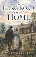 The Long Road Toward Home B0H2RDVJ9M Book Cover
