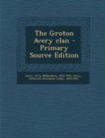 The Groton Avery Clan - Primary Source Edition 1294821784 Book Cover