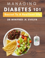 Managing diabetes 101: Secrets to a Resilient Life B0G63L4KY3 Book Cover