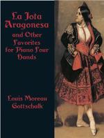 La Jota Aragonesa and Other Favorites for Piano Four Hands 0486427366 Book Cover