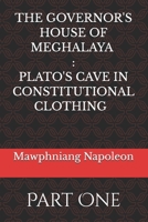 The Governor House of Meghalaya : Plato's Cave in Constitutional Clothing: Part One B0GCD275MW Book Cover