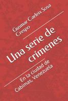 Una Serie de Crímenes: En La Ciudad de Cabimas, Venezuela 1728778425 Book Cover