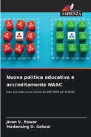 Nuova politica educativa e accreditamento NAAC: Fare luce sulle nuove norme del NEP 2020 per la NAAC 6206283186 Book Cover