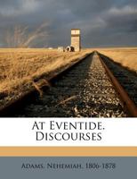 At eventide. Discourses 1356483976 Book Cover