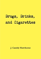 Drugs, Drinks, and Cigarettes 1105261573 Book Cover