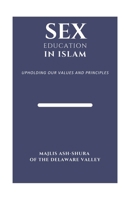 Sex Education in Islam: Upholding Our Values and Principles B0CFM5JNY5 Book Cover