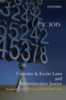 Customs and Excise Laws and Administrative Justice the Dynamics of Indirect Taxation and State Power in India 0195694414 Book Cover
