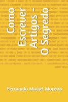 Como Escrever Artigos - O Segredo 1092826459 Book Cover