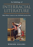 An Anthology of Interracial Literature: Black-White Contacts in the Old World and the New 0814781446 Book Cover