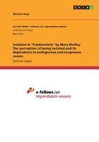 Isolation in Frankenstein by Mary Shelley. The perception of being isolated and its dependence to endogenous and exogenous causes 3668636273 Book Cover