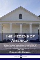 The Pedens of America: Being a summary of the Peden, Alexander, Morton, Morrow Reunion 1899, and an Outline History of the Ancestry and Descendants of ... Scotland, Ireland, America, 1768 - 1900 1789873142 Book Cover