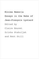 Minima Memoria: Essays in the Wake of Jean-Francois Lyotard