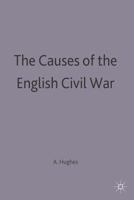 The Causes of the English Civil War (British History in Perspective) 0333684753 Book Cover