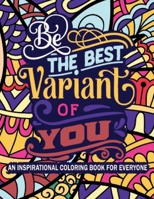 Be The Best Varient of You An inspirational Quotes coloring book for everyone 9395145048 Book Cover
