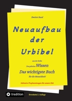 2. Auflage 2. Band von Neuaufbau der Urbibel: Das geheime Wissen - Das wichtigste Buch für die Menschheit! 3347921704 Book Cover