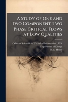 A Study of One and Two Component, Two Phase Critical Flows at Low Qualities 128882419X Book Cover