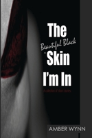 The Beautiful Black Skin I'm In 0998085626 Book Cover