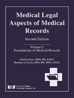 Medical Legal Aspects of Medical Records, Volume I: Foundations of Medical Records 1933264799 Book Cover