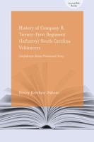 History Of Company B, Twenty First Regiment (Infantry) South Carolina Volunteers, Confederate States Provisional Army (Accessable Books) 1570038961 Book Cover