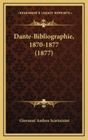 Dante-Bibliographie, 1870-1877 (1877) 1144495784 Book Cover