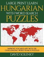 Large Print Learn Hungarian with Word Search Puzzles: Learn Hungarian Language Vocabulary with Challenging Easy to Read Word Find Puzzles 1720331774 Book Cover