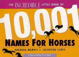 The Incredible Little Book of 10,001 Names for Horses 0963881434 Book Cover
