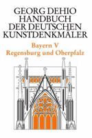 Dehio - Handbuch Der Deutschen Kunstdenkm�ler / Bayern Bd. 5: Regensburg Und Oberpfalz 3422031189 Book Cover