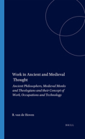 Work in Ancient and Medieval Thought: Ancient Philosophers, Medieval Monks and Theologians and Their Concept of Work, Occupations and Technology (Dutch ... on Ancient History and Archaeology, Vol 14) 9050635571 Book Cover
