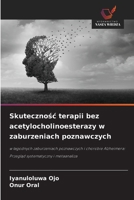 Skutecznosc terapii bez acetylocholinoesterazy w zaburzeniach poznawczych (Polish Edition) 6139718058 Book Cover