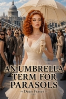 An Umbrella Term For Parasols B0HHNXMZ5Q Book Cover