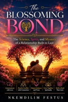 The Blossoming Bond: The Science, Spirit, and Mystery of a Relationship Built to Last B0H95J6ZWC Book Cover