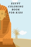 Egypt Coloring Book For Kids: Egyptian Pyramids, Camel, Queen, Pharaoh & Other Coloring Figure For Children B091J77BM6 Book Cover