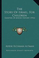 The Story Of Israel, For Children: Glimpses Of Jewish History 0554896664 Book Cover