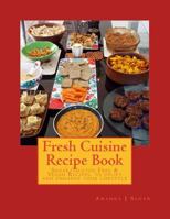 Fresh Cuisine Recipe Book: Sugar/Gluten Free & Vegan Recipes, to Uplift and Enhance Your Lifestyle 1533205019 Book Cover