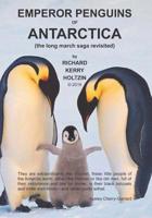Emperor Penguins of Antarctica: The Long March Saga Revisited 1797054996 Book Cover