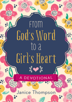 From God's Word to a Girl's Heart: A Devotional 1643524097 Book Cover