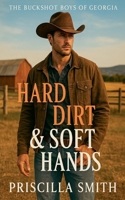 Hard Dirt & Soft Hands (The Buckshot Boys of Georgia) B0FFFB92W6 Book Cover