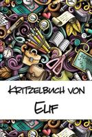 Kritzelbuch von Elif: Kritzel- und Malbuch mit leeren Seiten f�r deinen personalisierten Vornamen 1078367442 Book Cover