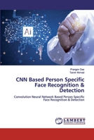 CNN Based Person Specific Face Recognition & Detection 6200454620 Book Cover