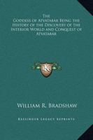 The Goddess of Atvatabar Being the History of the Discovery of the Interior World and Conquest of Atvatabar 1169319645 Book Cover