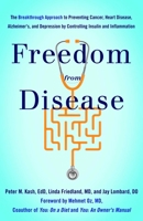 Freedom from Disease: The Breakthrough Approach to Preventing Cancer, Heart Disease, Alzheimer's, and Depression by Controlling Insulin