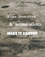 Stay positive work hard & make it happen: Motivational , lined blank ruled Notebook and Journal 1674181442 Book Cover