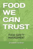 Food We Can Trust: Food Safety Management 1791332757 Book Cover